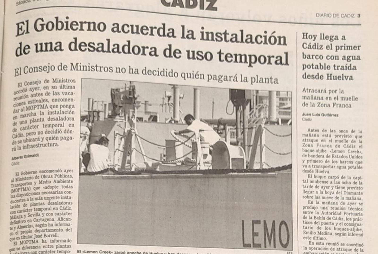 La situación en la provincia llegó a ser tan grave a mediados de los 90 que el Gobierno acordó el uso de una desaladora temporal en la Bahía, aunque se asumía que no era la "solución definitiva" al problema de la Zona Gaditana.